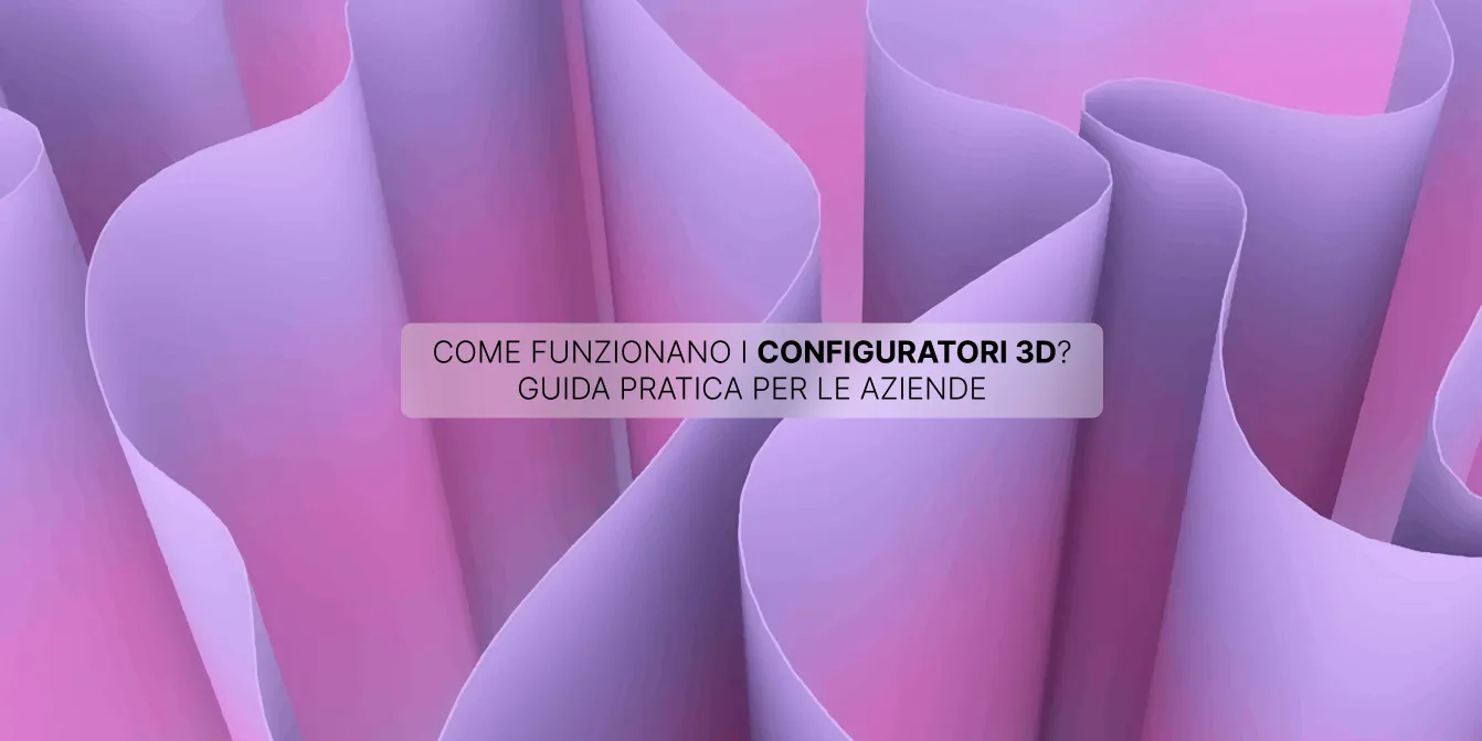 Guida pratica per le aziende ai configuratori 3D